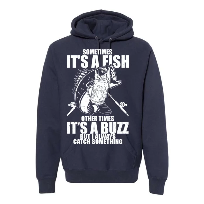 Sometimes It's A Fish Other Times It's A Buzz Premium Hoodie