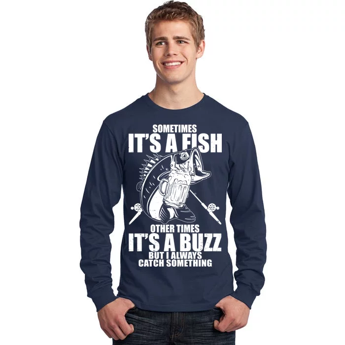 Sometimes It's A Fish Other Times It's A Buzz Tall Long Sleeve T-Shirt