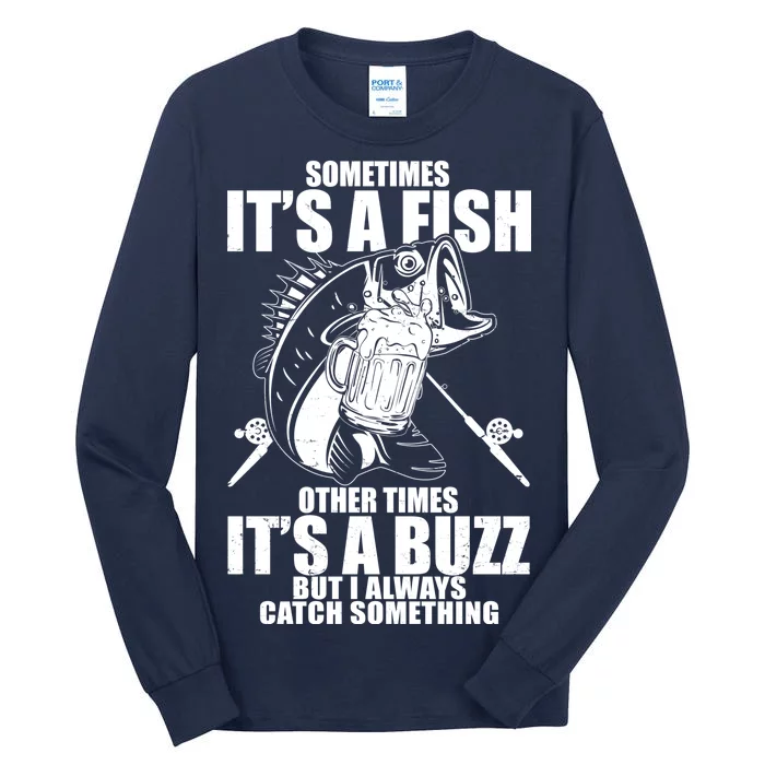 Sometimes It's A Fish Other Times It's A Buzz Tall Long Sleeve T-Shirt