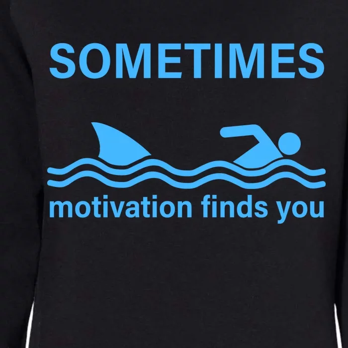 Sometimes Motivation Finds You Womens California Wash Sweatshirt