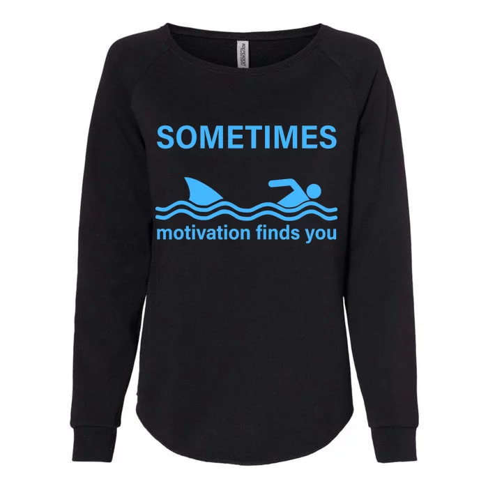 Sometimes Motivation Finds You Womens California Wash Sweatshirt