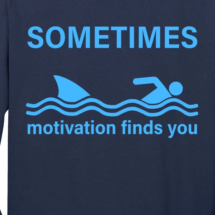 Sometimes Motivation Finds You Tall Long Sleeve T-Shirt