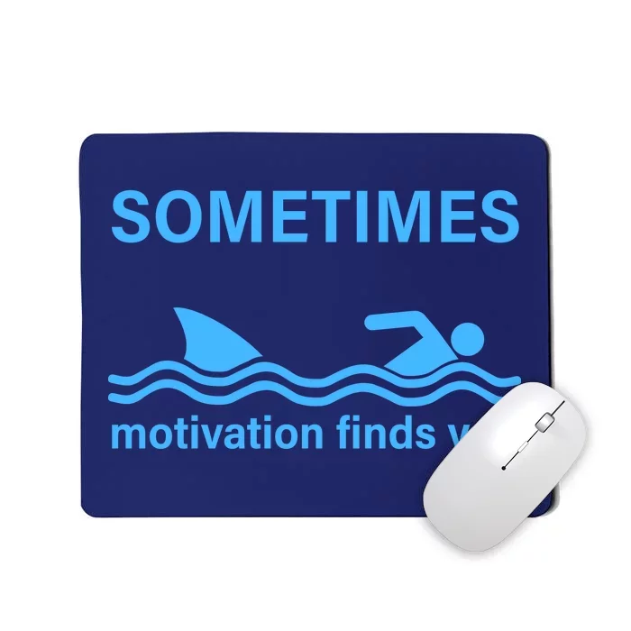 Sometimes Motivation Finds You Mousepad