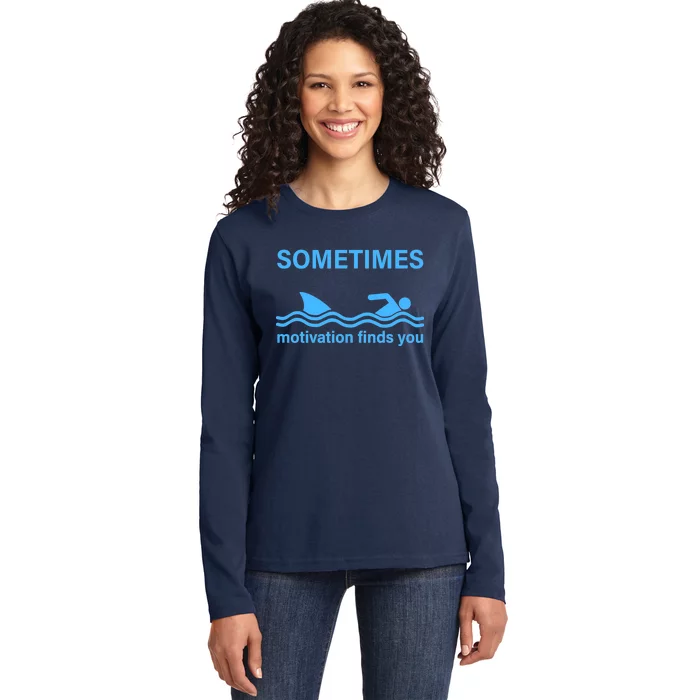 Sometimes Motivation Finds You Ladies Long Sleeve Shirt