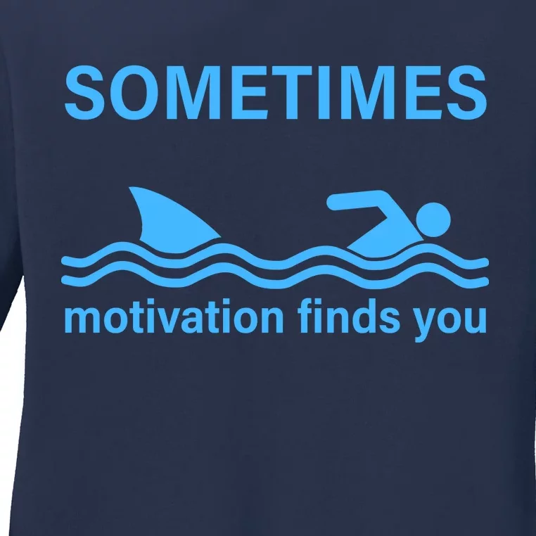 Sometimes Motivation Finds You Ladies Long Sleeve Shirt