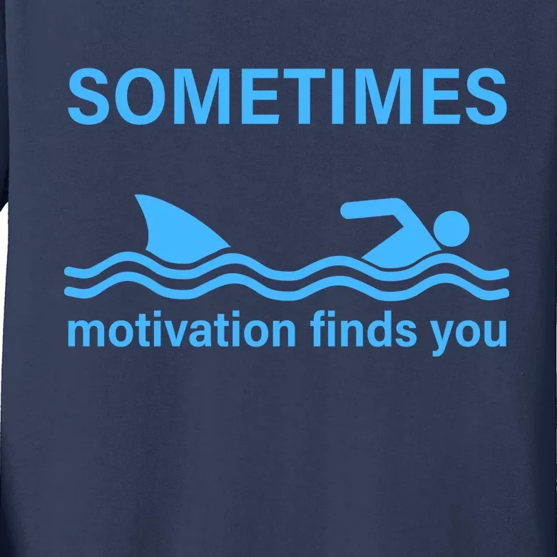 Sometimes Motivation Finds You Kids Long Sleeve Shirt