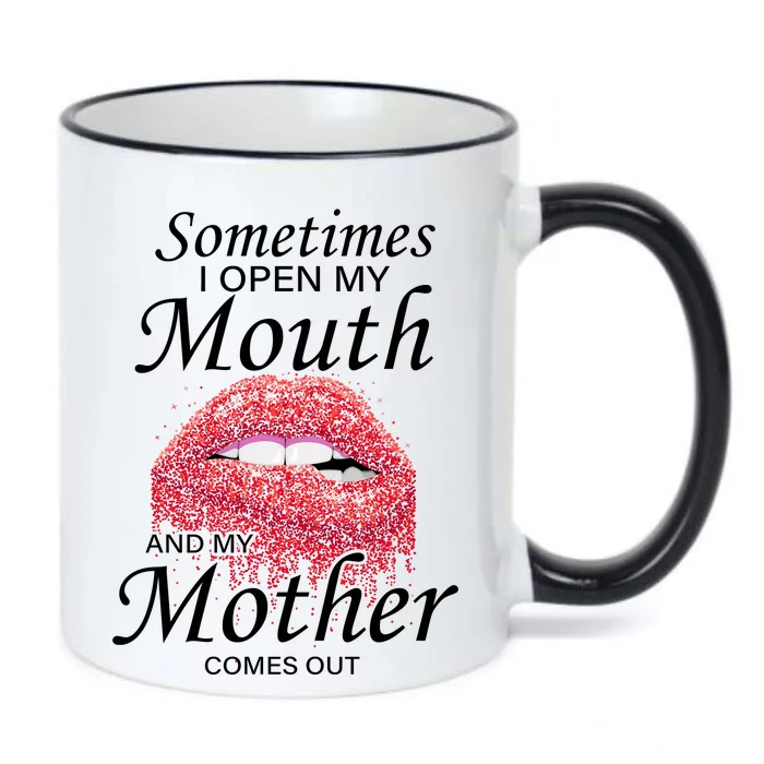 Sometimes When I Open My Mouth My Mother Comes Out Black Color Changing Mug