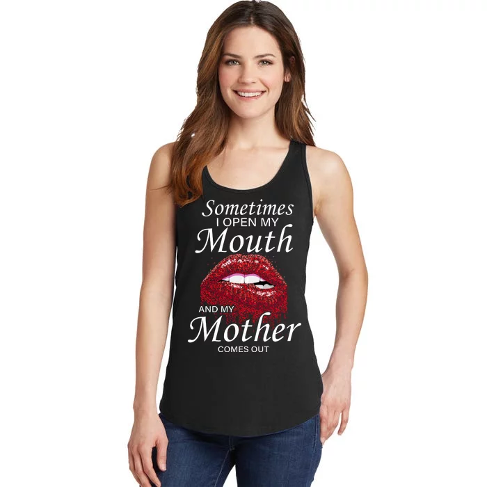 Sometimes When I Open My Mouth My Mother Comes Out Ladies Essential Tank