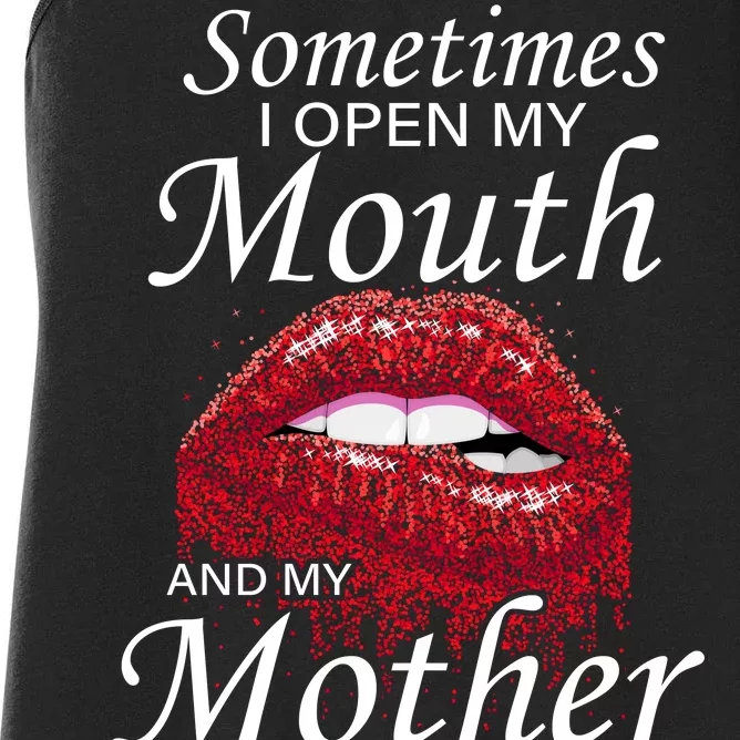 Sometimes When I Open My Mouth My Mother Comes Out Women's Racerback Tank