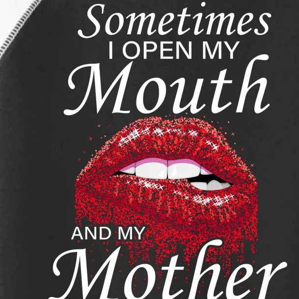 Sometimes When I Open My Mouth My Mother Comes Out Toddler Fine Jersey T-Shirt