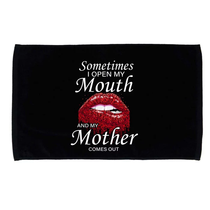 Sometimes When I Open My Mouth My Mother Comes Out Microfiber Hand Towel