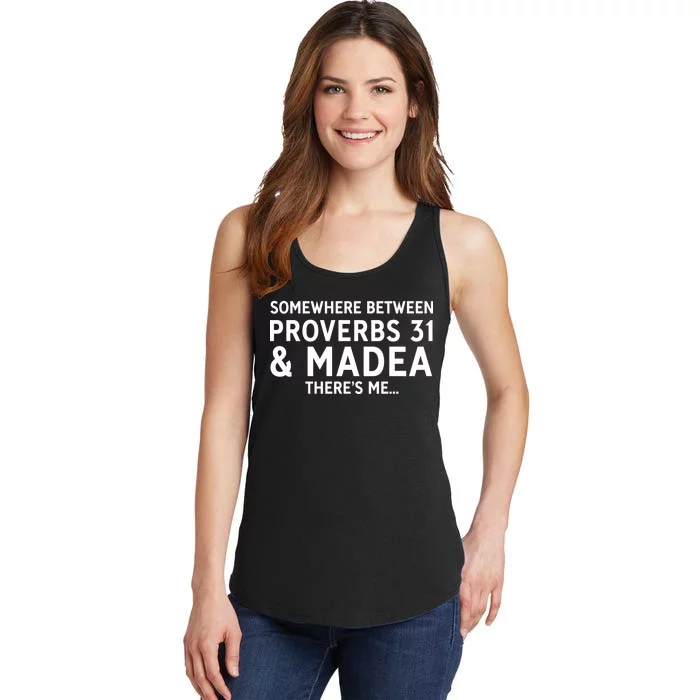 Somewhere between proverbs 31 And Madea There's Me Ladies Essential Tank