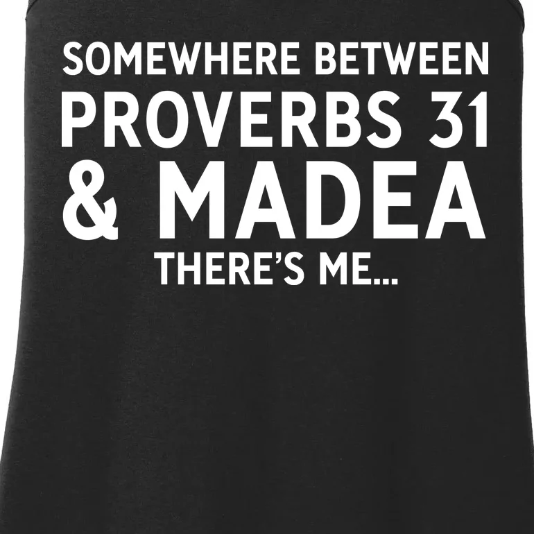 Somewhere between proverbs 31 And Madea There's Me Ladies Essential Tank