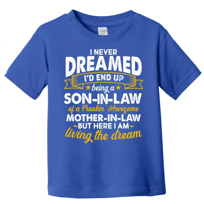 Son In Law Of A Freaking Awesome Mother In Law Toddler T-Shirt