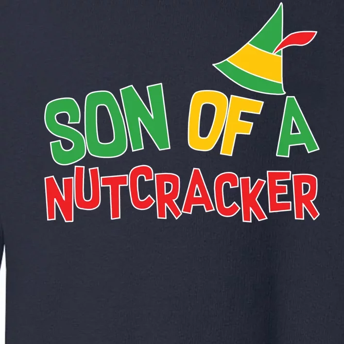 Son Of A Nutcracker Toddler Sweatshirt