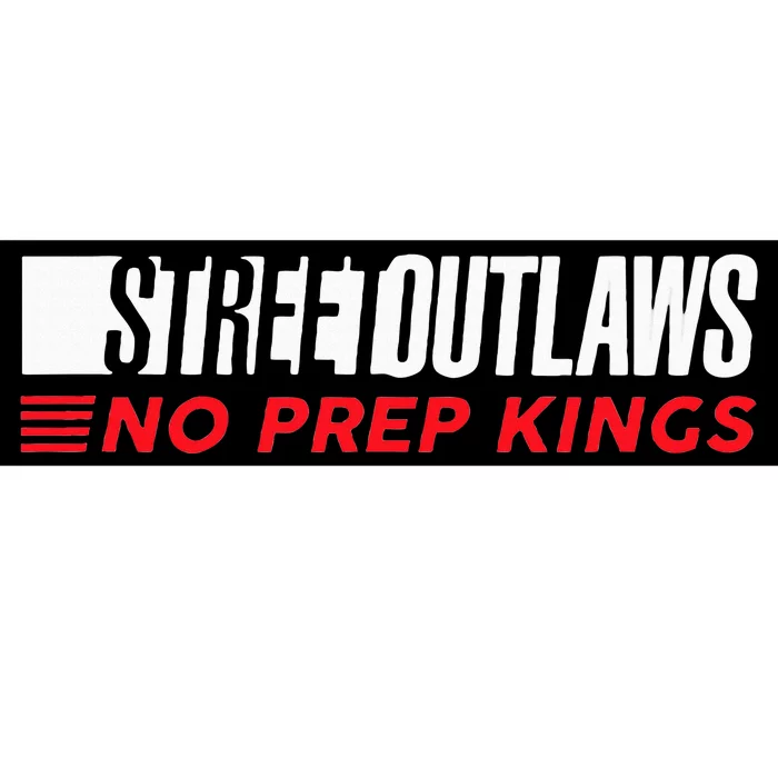 Street Outlaws No Prep Kings Bumper Sticker