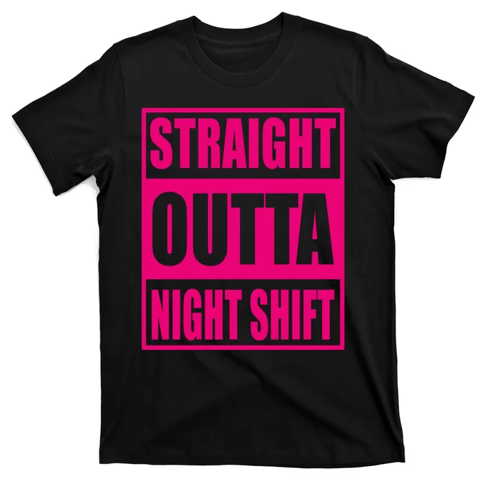 Straight Outta Night Shift Funny Night Worker Gift T-Shirt