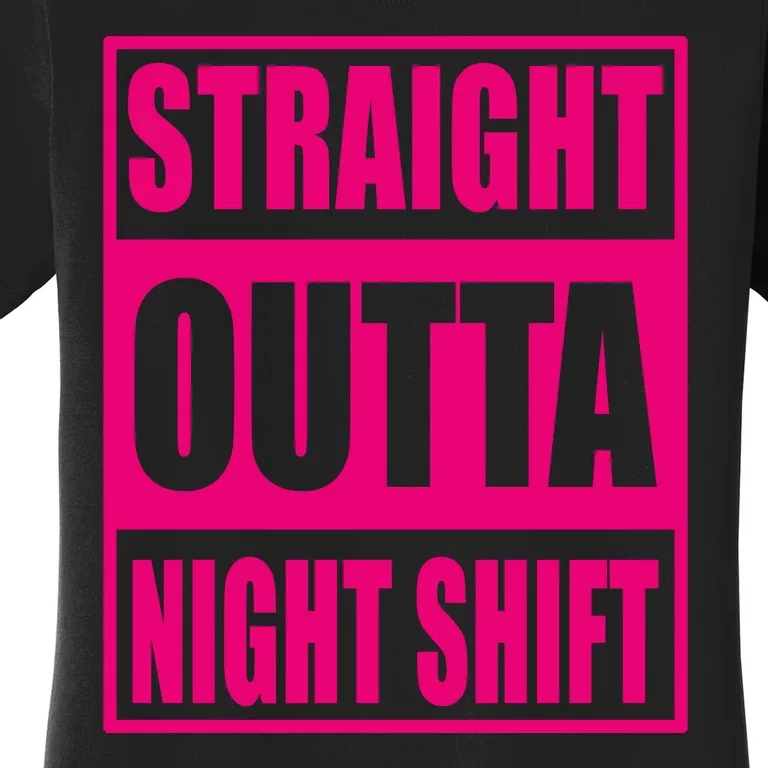 Straight Outta Night Shift Funny Night Worker Gift Women's T-Shirt