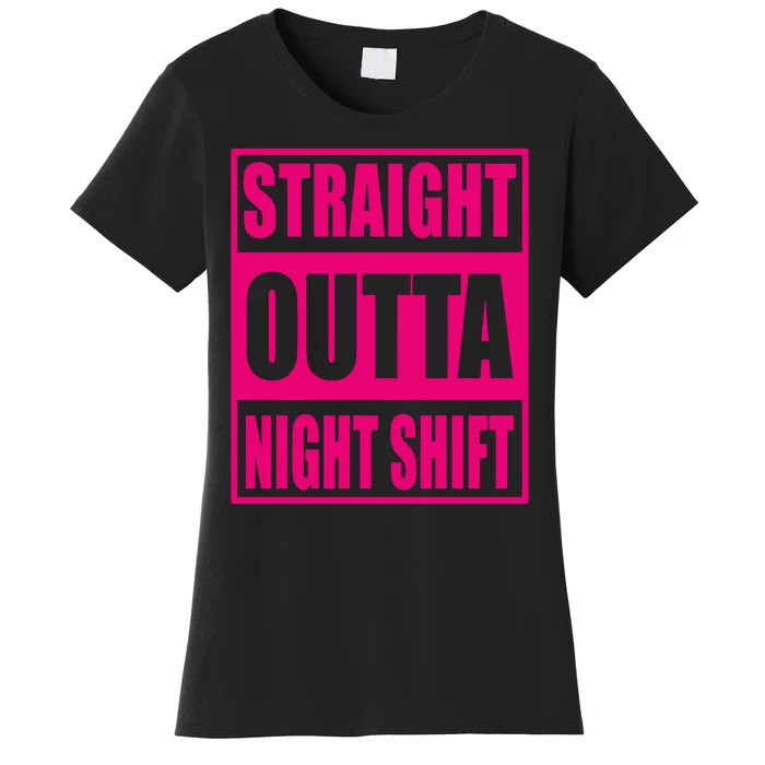 Straight Outta Night Shift Funny Night Worker Gift Women's T-Shirt