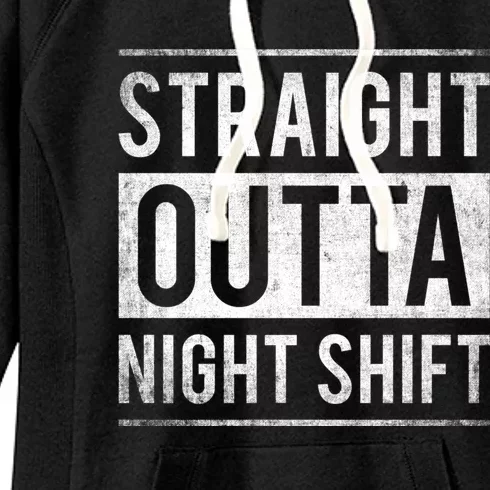 Straight Outta Night Shift Nurse Great Gift Women's Fleece Hoodie