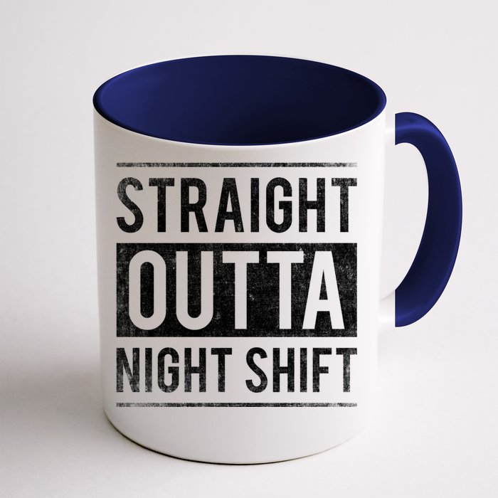 Straight Outta Night Shift Nurse Great Gift Front & Back Coffee Mug