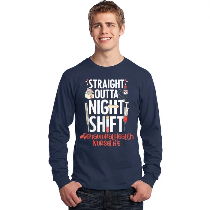 Straight Outta Night Shift Nurse Life Behavioral Health Tall Long Sleeve T-Shirt