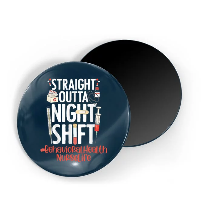 Straight Outta Night Shift Nurse Life Behavioral Health Magnet