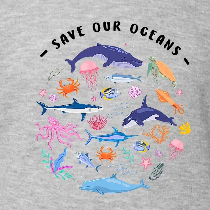 Save Our Oceans Seas, Sea Creatures, Sea Animals Protect Toddler Sweatshirt