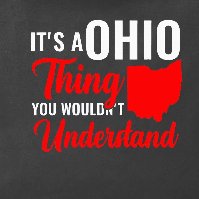 State Of Ohio ItS A Ohio Thing You WouldnT Understand Zip Tote Bag