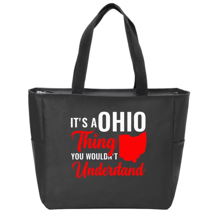 State Of Ohio ItS A Ohio Thing You WouldnT Understand Zip Tote Bag