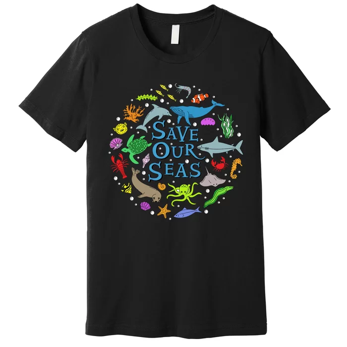 Save Our Oceans Seas Sea Creatures Sea Animals Protect Premium T-Shirt