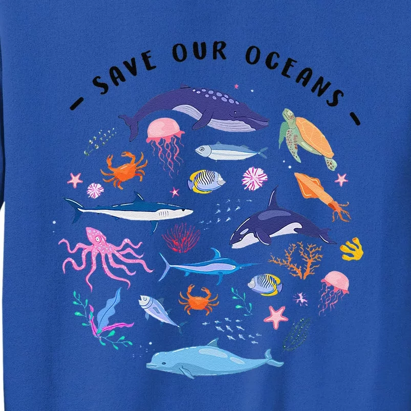 Save Our Oceans Seas Sea Creatures Sea Animals Protect Tall Sweatshirt