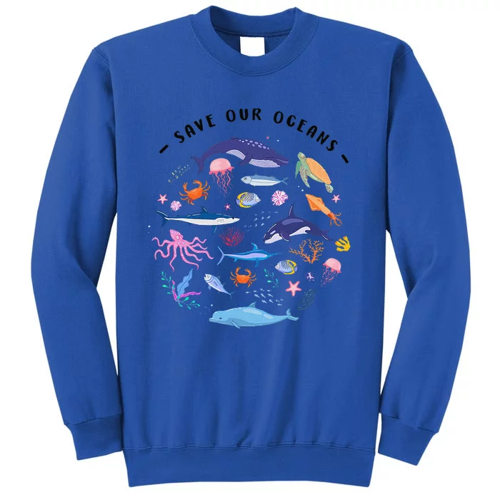 Save Our Oceans Seas Sea Creatures Sea Animals Protect Tall Sweatshirt