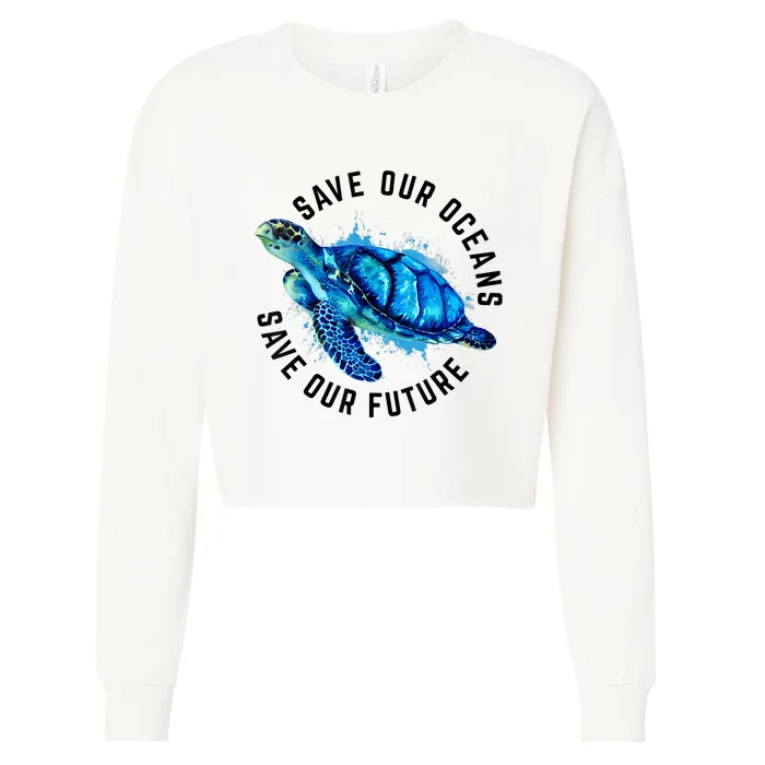 Save Our Oceans Sea Turtle Pro Environment Nature Earth Day Cropped Pullover Crew