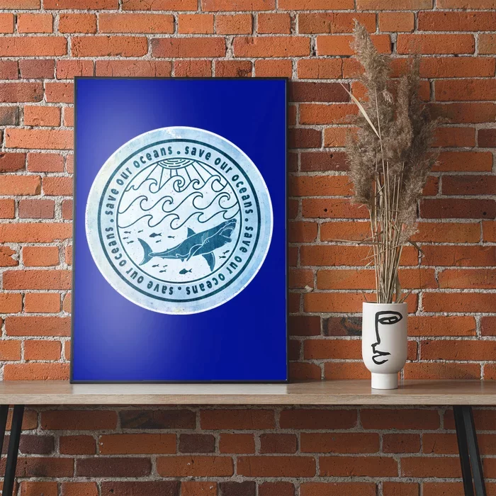 Save Our Oceans Conservation And Preservation Shark Love Great Gift Poster