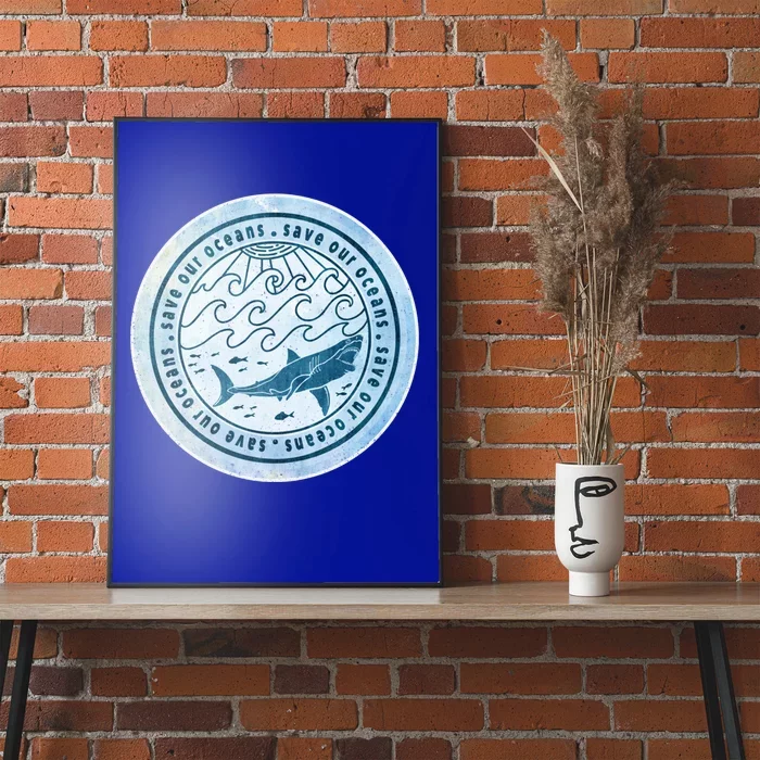 Save Our Oceans Conservation And Preservation Shark Love Gift Poster