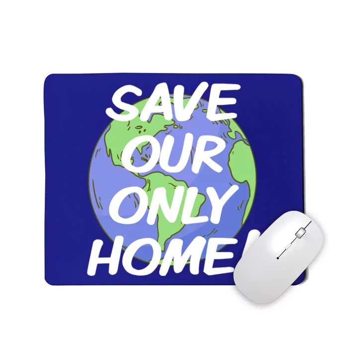 Save Our Only Home Climate Crisis Environt Planet Meaningful Gift Mousepad