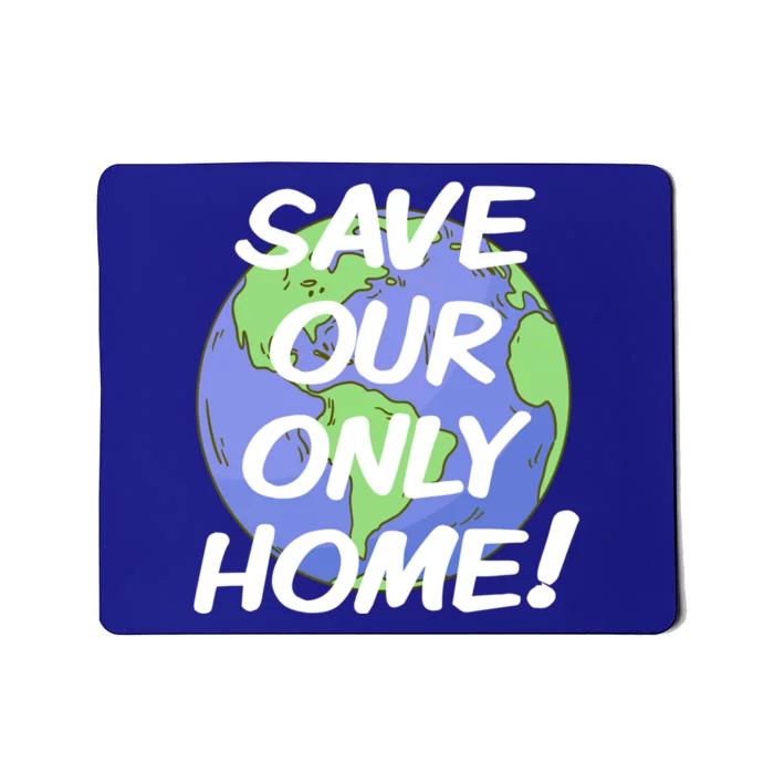 Save Our Only Home Climate Crisis Environt Planet Meaningful Gift Mousepad