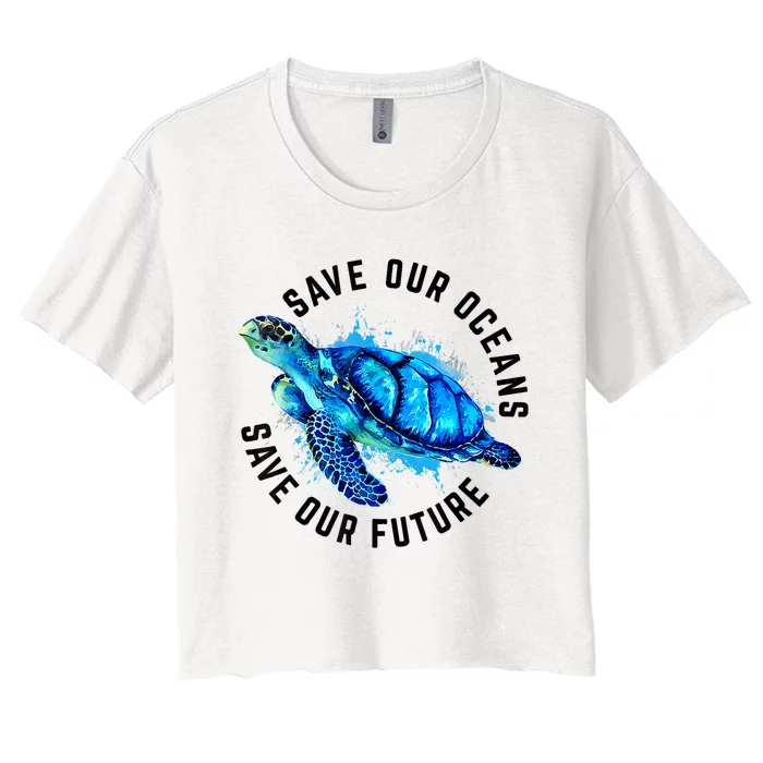 Save Our Oceans Sea Turtle Pro Environment Nature Earth Day Women's Crop Top Tee