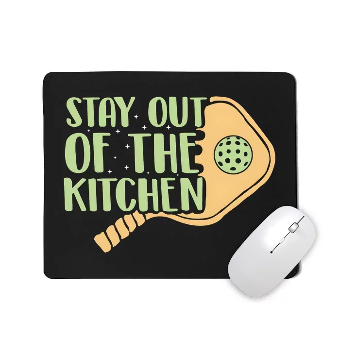 Stay Out Of The Kitchen Funny Pickleball Mousepad