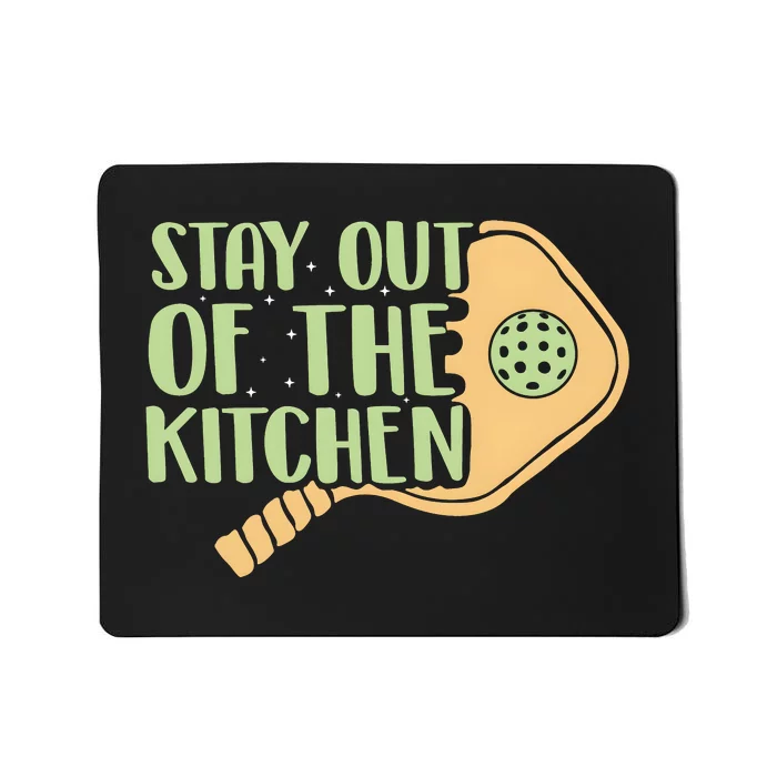 Stay Out Of The Kitchen Funny Pickleball Mousepad