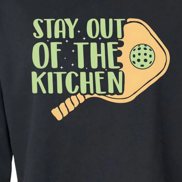 Stay Out Of The Kitchen Funny Pickleball Cropped Pullover Crew