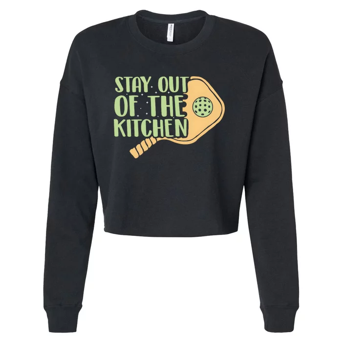 Stay Out Of The Kitchen Funny Pickleball Cropped Pullover Crew