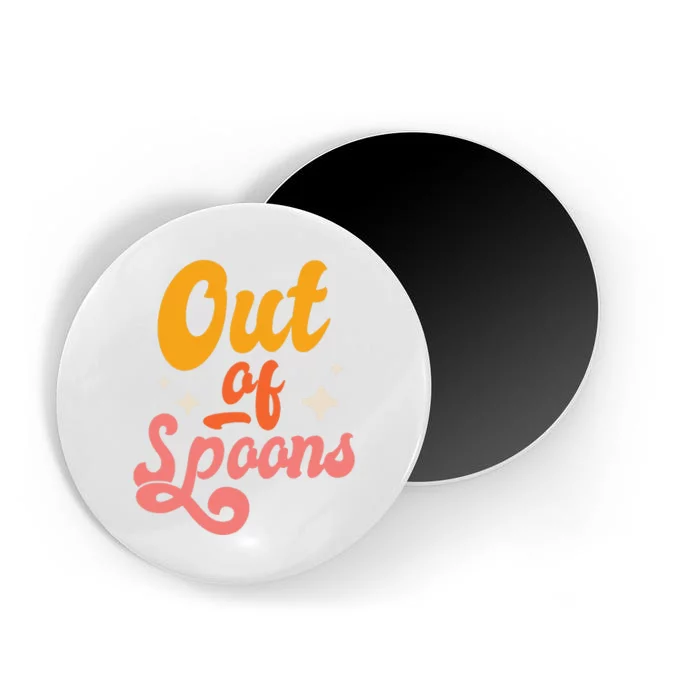 Spoonie Out Of Spoons Magnet