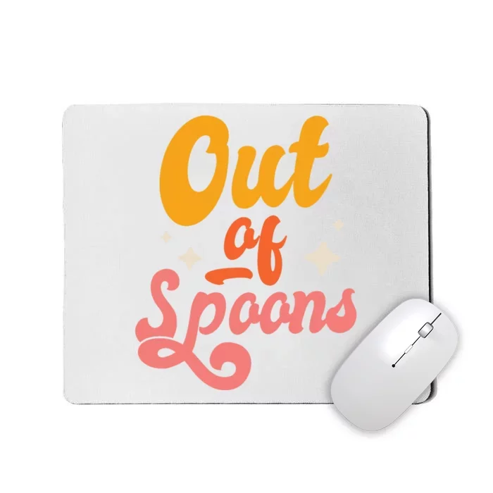 Spoonie Out Of Spoons Mousepad