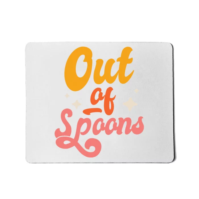 Spoonie Out Of Spoons Mousepad