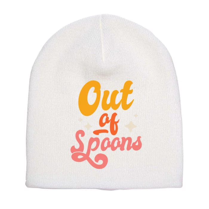 Spoonie Out Of Spoons Short Acrylic Beanie