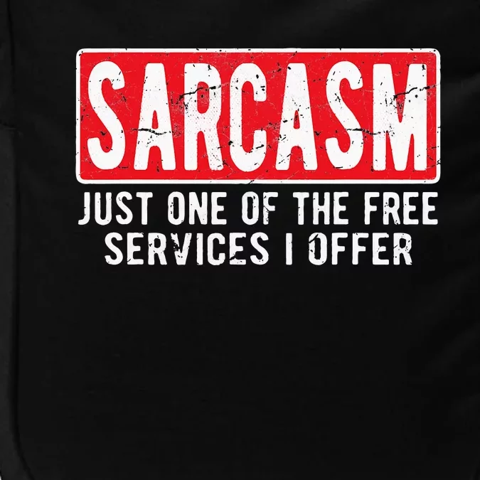 Sarcasm One Of The Free Services I Offer Sarcastic Humor Impact Tech Backpack