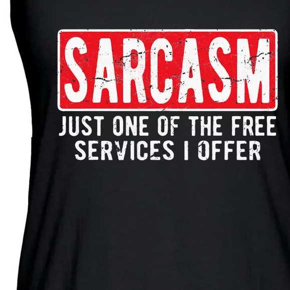 Sarcasm One Of The Free Services I Offer Sarcastic Humor Ladies Essential Flowy Tank