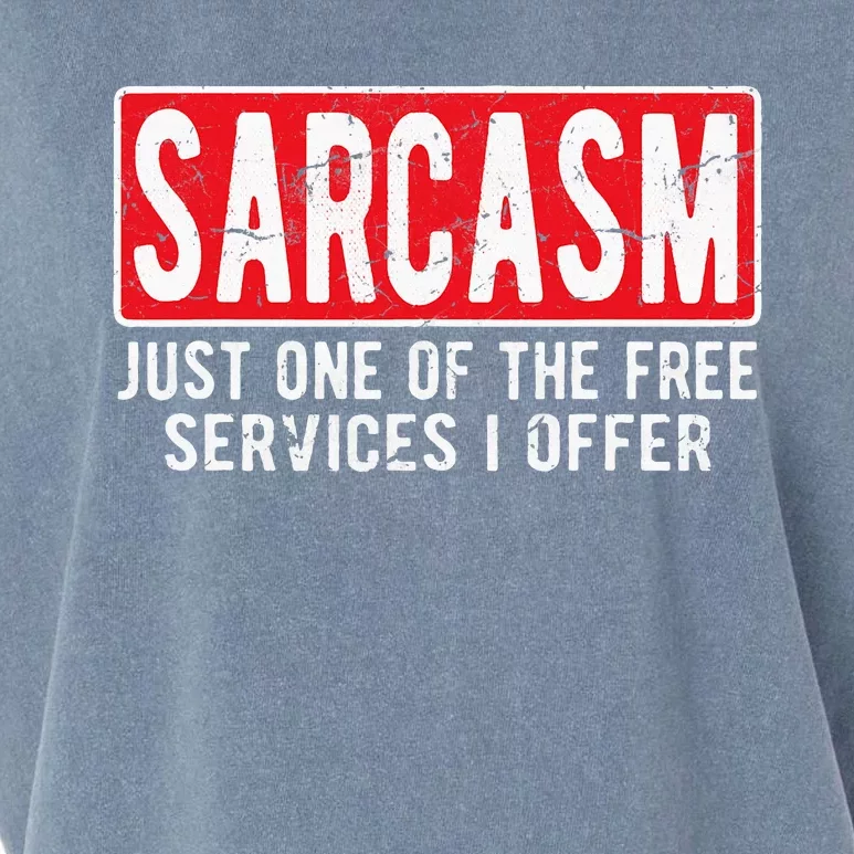 Sarcasm One Of The Free Services I Offer Sarcastic Humor Garment-Dyed Women's Muscle Tee